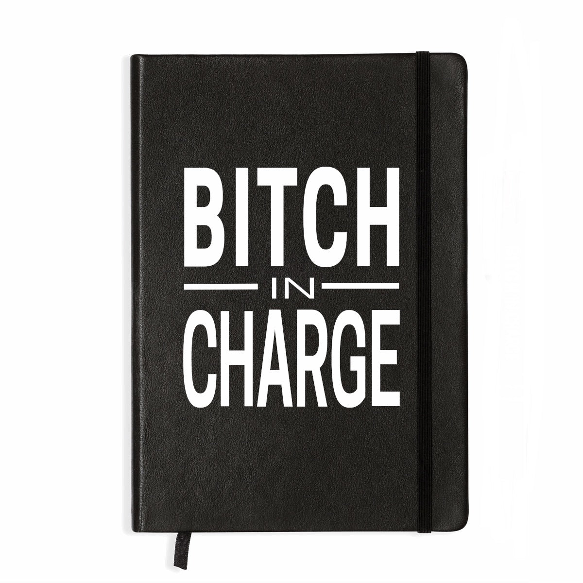 Bitch in charge notebook