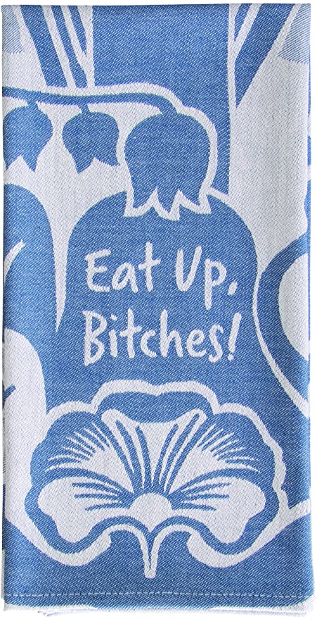 Eat Up Bitches tea towel