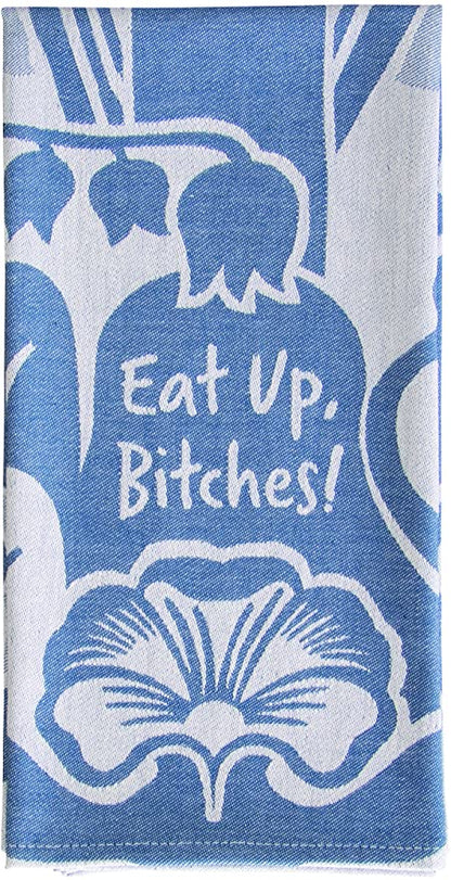 Eat Up Bitches tea towel